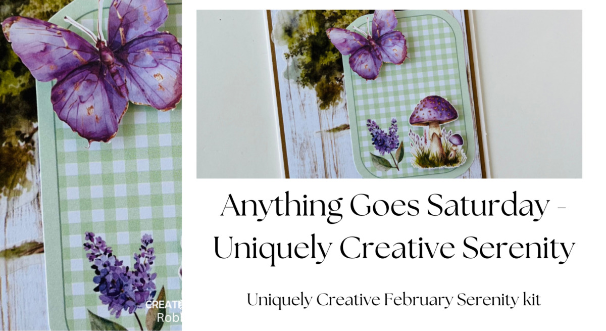 Anything Goes Saturday - Uniquely Creative Serenity - Creations in Paper