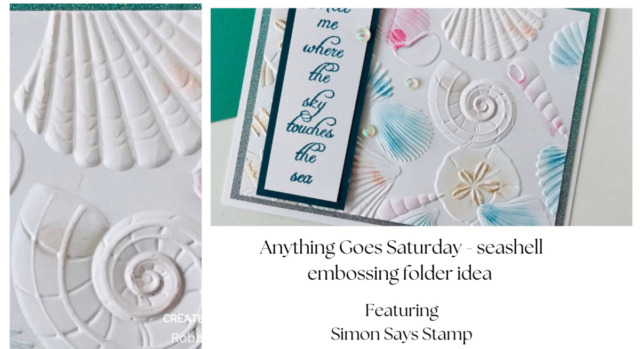 Anything Goes Saturday - seashell embossing folder idea