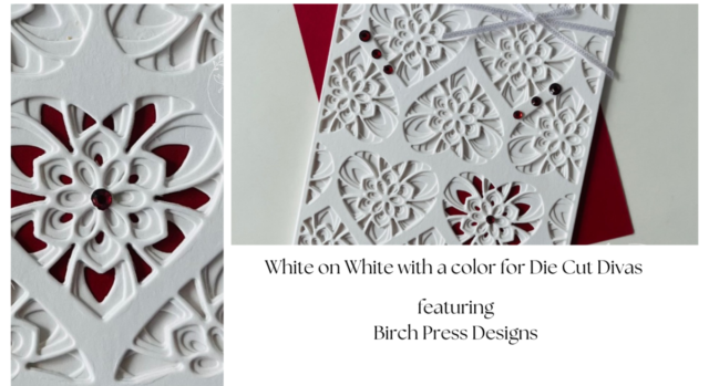 White on White with a color for Die Cut Divas 